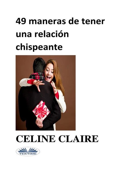 Title details for 49 Maneras De Tener Una Relación Chispeante by Celine Claire - Wait list